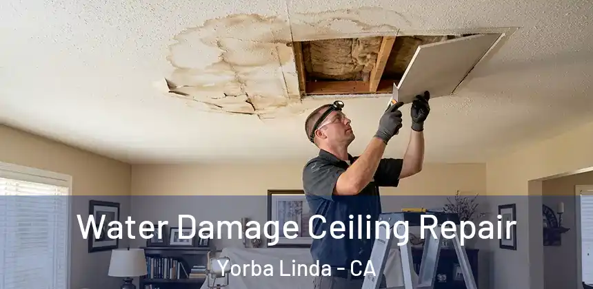 Water Damage Ceiling Repair Yorba Linda - CA