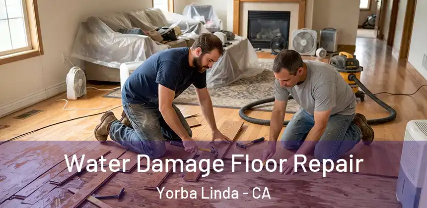 Water Damage Floor Repair Yorba Linda - CA