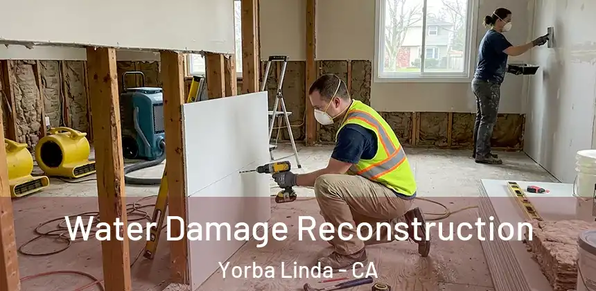Water Damage Reconstruction Yorba Linda - CA